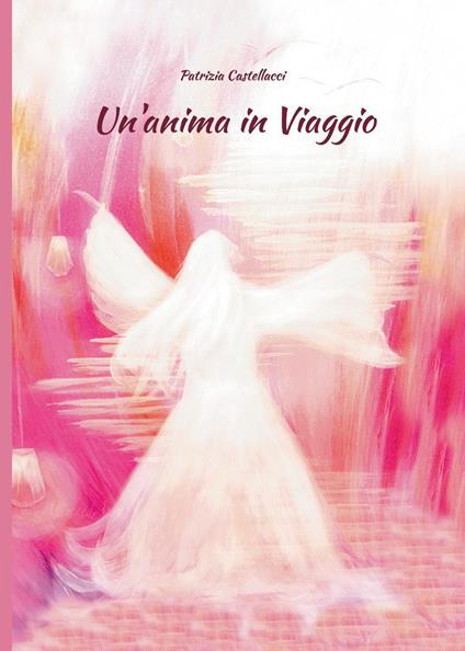 Un'anima in viaggio - Patrizia Castellacci - copertina