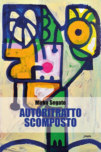 Autoritratto scomposto - Mirko Segato - copertina