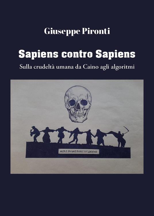 Sapiens contro sapiens. Sulla crudeltà umana da Caino agli algoritmi - Giuseppe Pironti - copertina