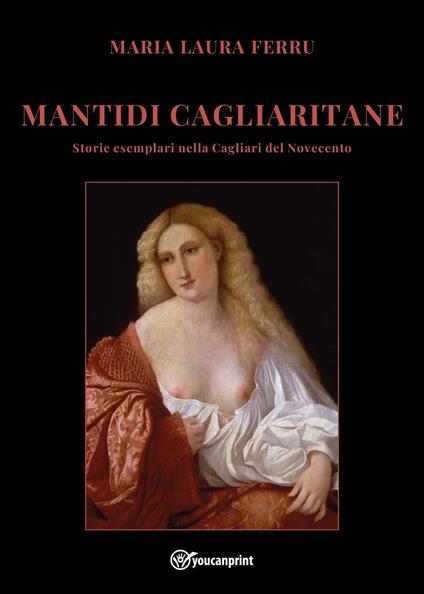 Mantidi cagliaritane. Storie esemplari nella Cagliari del Novecento - Maria Laura Ferru - copertina