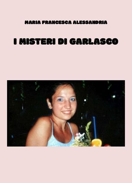 I misteri di Garlasco - Maria Francesca Alessandria - copertina