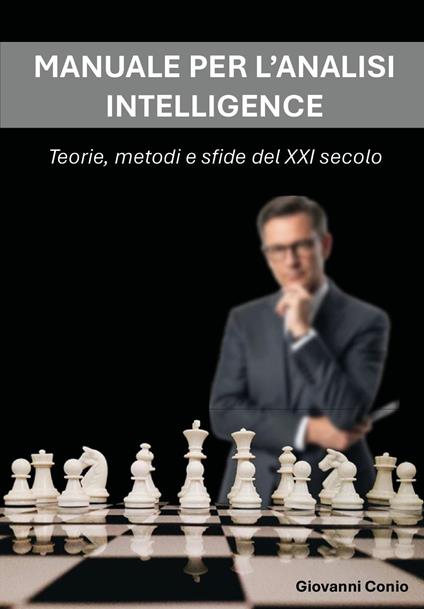 Manuale per l'analisi intelligence. Teorie, metodi e sfide del XXI secolo - Giovanni Conio - copertina