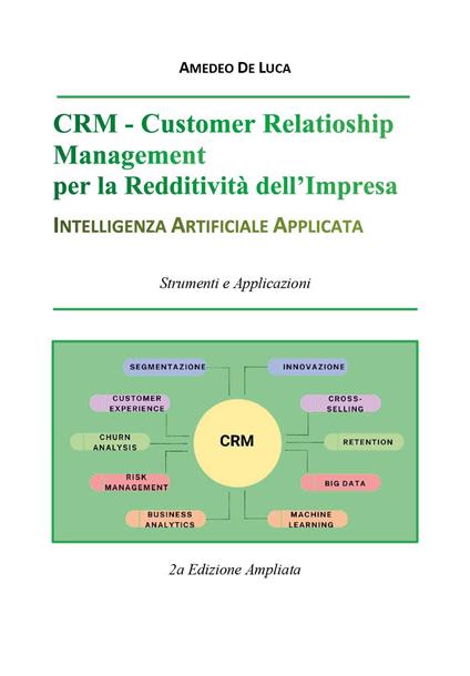 CRM. Customer relationship management per la reddività dell'impresa. Intelligenza artificiale applicata - Amedeo De Luca - copertina