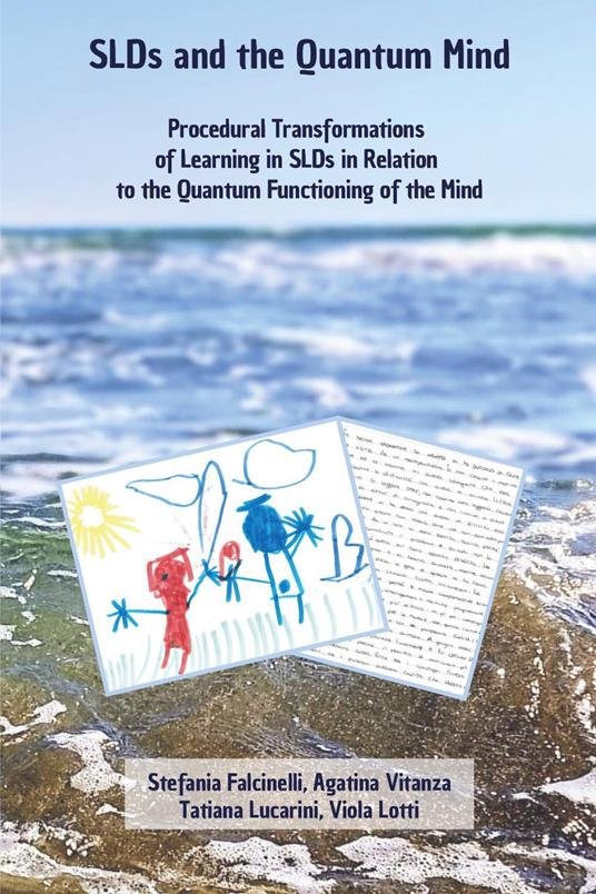 SLDsand the quantum mind. Procedural transformations of learning in slds in relation to the quantum functioning of the mind - Stefania Falcinelli,Agatina Vitanza,Tatiana Lucarini - copertina