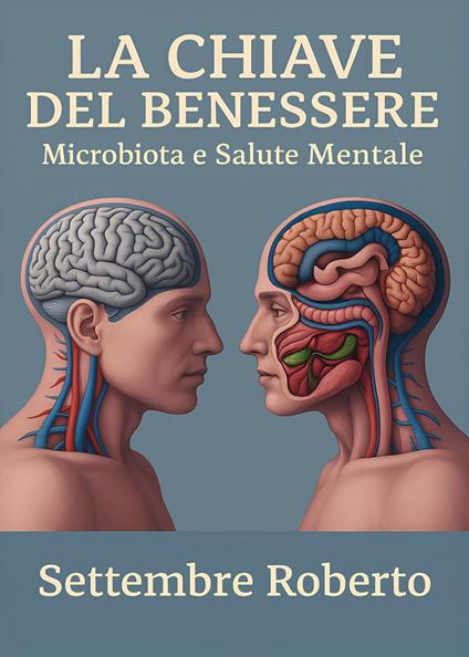 La chiave del benessere: microbiota e salute mentale - Roberto Settembre - copertina