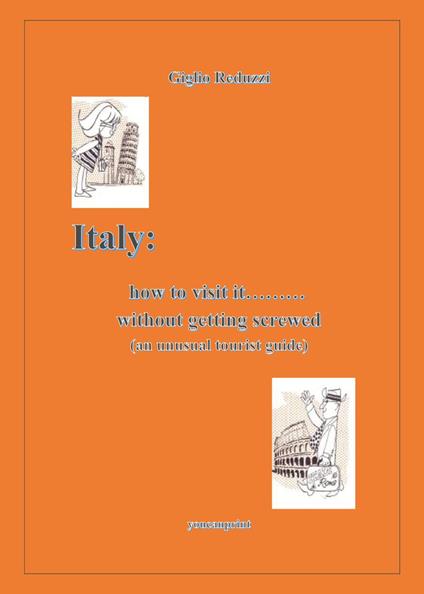 How to visit Italy... Without getting screwed - Giglio Reduzzi - copertina