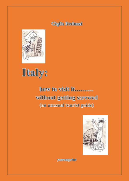 How to visit Italy... Without getting screwed - Giglio Reduzzi - copertina