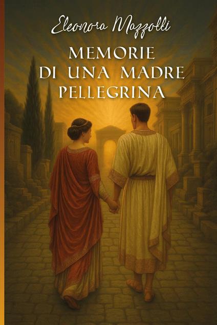 Memorie di una madre pellegrina - Eleonora Mazzotti - copertina