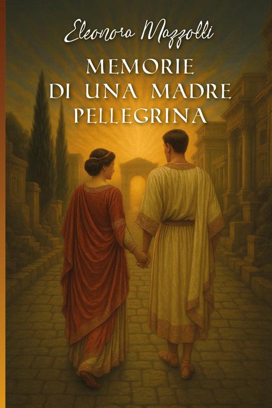 Memorie di una madre pellegrina - Eleonora Mazzotti - copertina