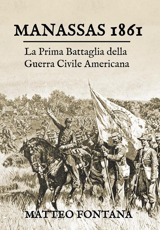 Manassas 1861. La prima battaglia della guerra civile americana - Matteo Fontana - copertina