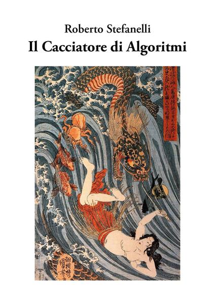 Il cacciatore di algoritmi - Roberto Stefanelli - copertina
