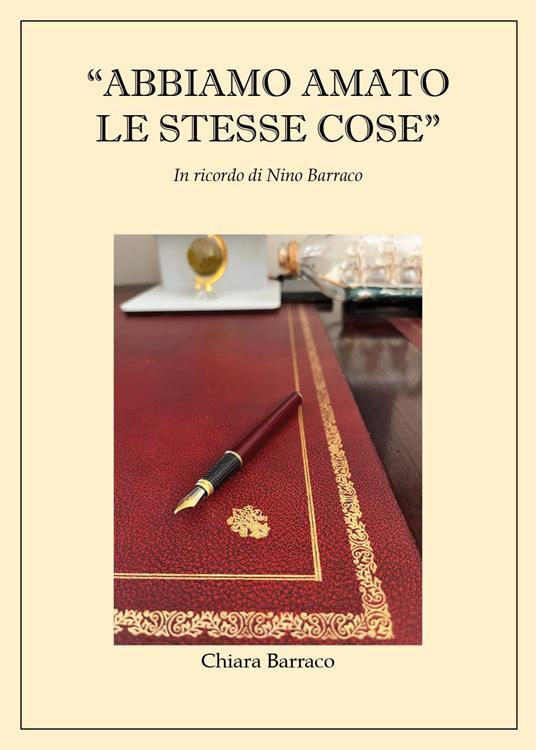 «Abbiamo amato le stesse cose». In ricordo di Nino Barraco - Chiara Barraco - copertina