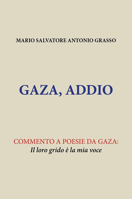 Gaza, Addio. Commento a poesie da Gaza: il loro grido è la mia voce - Mario Salvatore Antonio Grasso - copertina