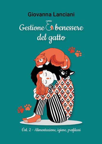 Gestione e benessere del gatto. Vol. 2: Alimentazione, igiene, profilassi - Giovanna Lanciani - copertina