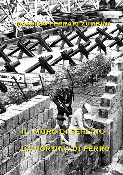 Il muro di Berlino e la cortina di ferro - Massimo Ferrari Zumbini - copertina