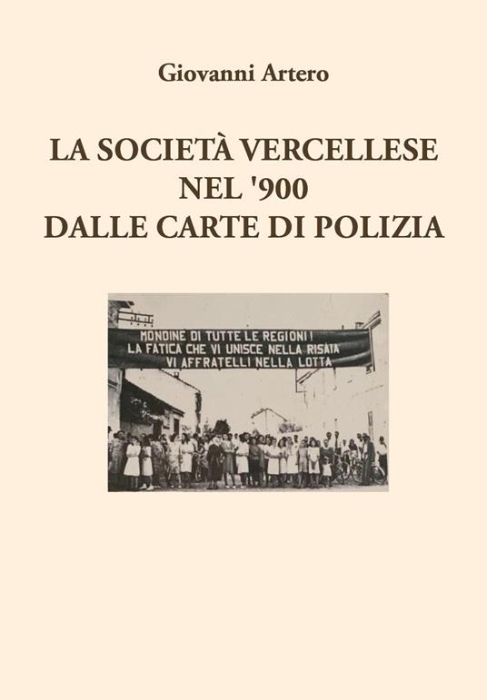 La società vercellese nel '900 dalle carte di polizia - Giovanni Artero - copertina