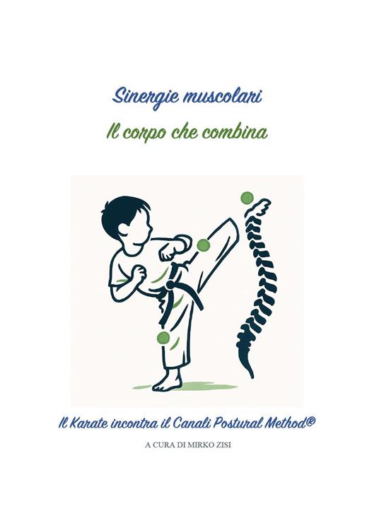 Sinergie muscolari. Il corpo che combina. Il karate incontra il canali postural method® - Mirko Zisi - copertina