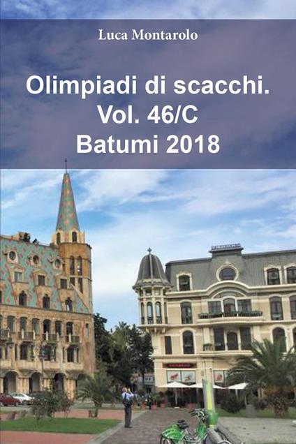 Olimpiadi di scacchi. Vol. 46/C: Batumi 2018 - Luca Montarolo - copertina