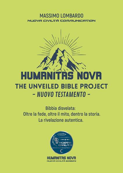 The unveiled Bible project. Nuovo Testamento. Bibbia disvelata: oltre la fede, oltre il mito, dentro la storia. La rivelazione autentica - Massimo Lombardo - copertina