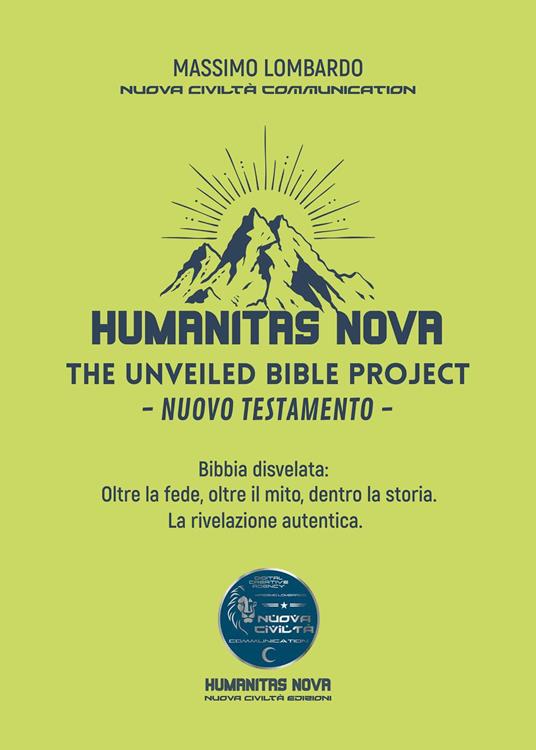 The unveiled Bible project. Nuovo Testamento. Bibbia disvelata: oltre la fede, oltre il mito, dentro la storia. La rivelazione autentica - Massimo Lombardo - copertina