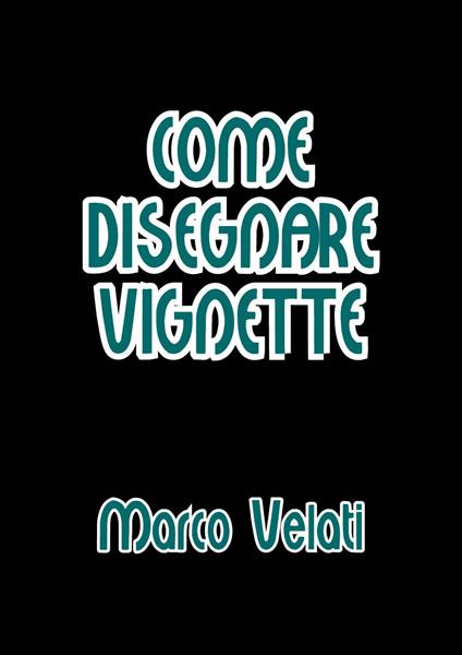 Come disegnare vignette - Marco Velati - copertina