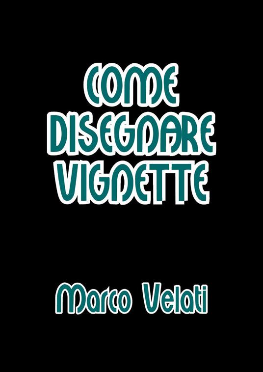 Come disegnare vignette - Marco Velati - copertina