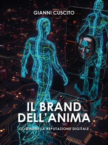 Il brand dell'anima. Costruire la reputazione digitale - Gianni Cuscito - ebook