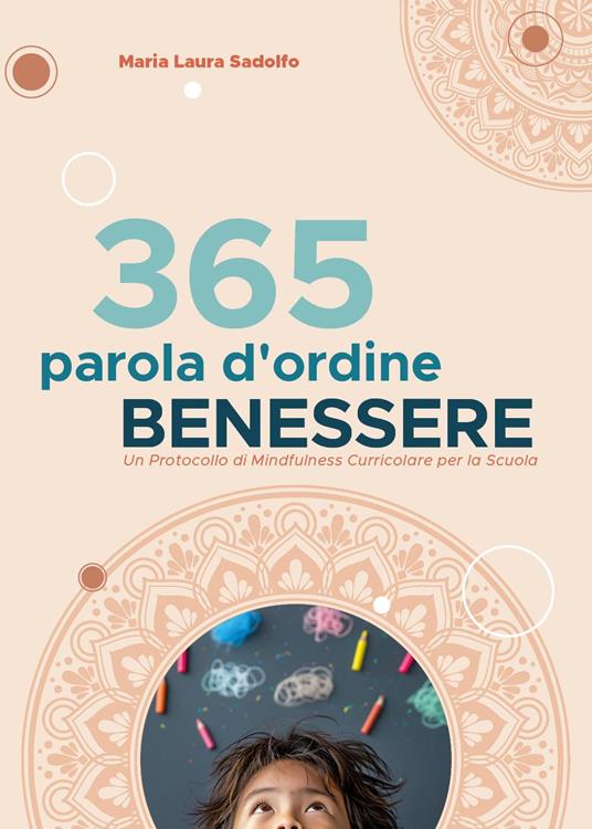 365 parola d'ordine benessere. Un protocollo di mindfulness curriculare per la scuola - Maria Laura Sadolfo - copertina