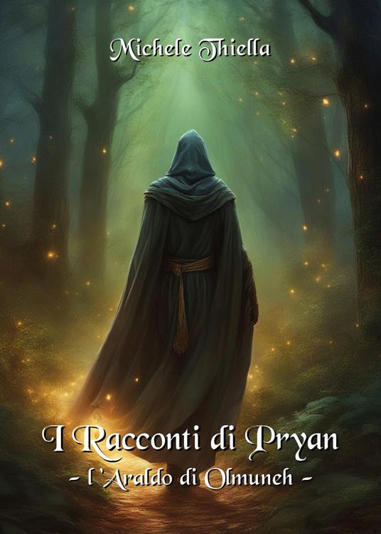 I racconti di Pryan. Vol. 3: L' araldo di Olmuneh - Michele Thiella - copertina