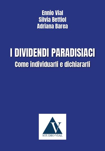 I dividendi paradisiaci. come individuarli e dichiararli - Ennio Vial,Silvia Bettiol,Adriana Barea - copertina