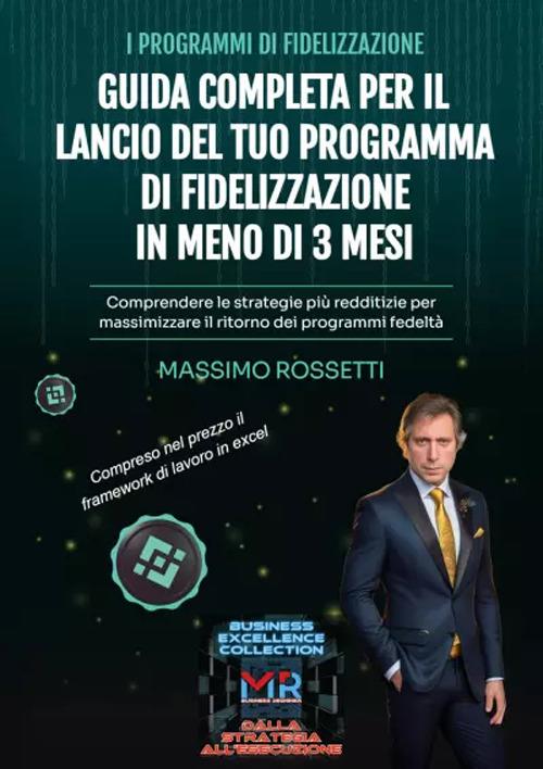 Guida completa per il lancio del tuo programma di fidelizzazione in meno di 3 mesi - Massimo Rossetti - copertina