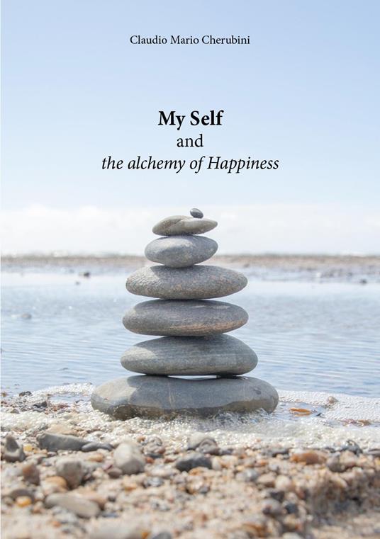 My self and the alchemy of happiness - Claudio Mario Cherubini - copertina
