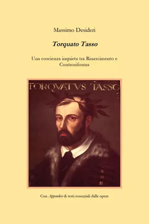 Torquato Tasso. Una coscienza inquieta tra Rinascimento e Controriforma - Massimo Desideri - copertina