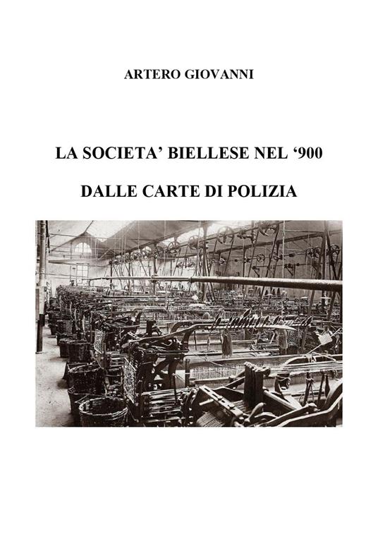 La società biellese del '900 dalle carte di polizia - Giovanni Artero - copertina