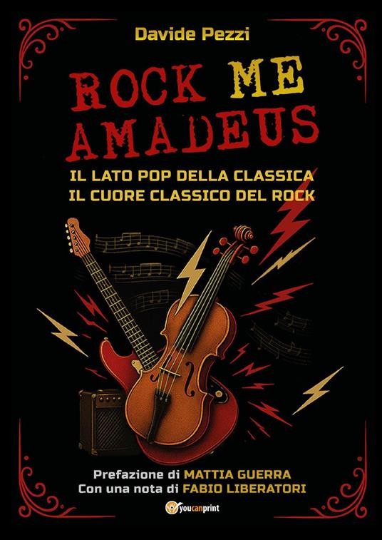 Rock me Amadeus. Il lato pop della classica, il cuore classico del rock - Davide Pezzi - copertina