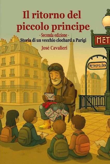 Il ritorno del Piccolo Principe. Storia di un vecchio clochard a Parigi. Nuova ediz. - José Cavalieri - copertina