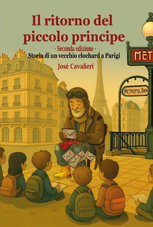 Il ritorno del Piccolo Principe. Storia di un vecchio clochard a Parigi. Nuova ediz. - José Cavalieri - copertina