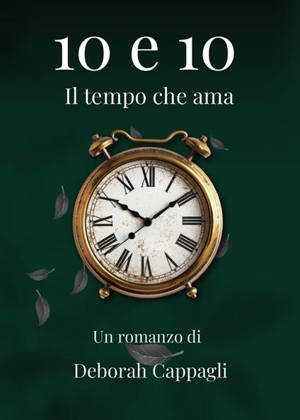 10 e 10. Il tempo che ama - Deborah Cappagli - copertina