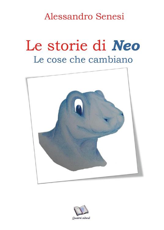 Le cose che cambiano. Le storie di Neo - Alessandro Senesi - copertina