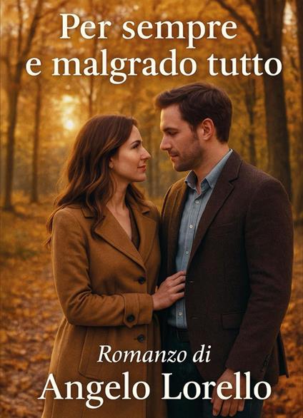 Per sempre e malgrado tutto - Angelo Lorello - copertina