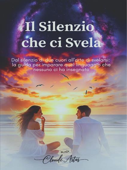 Il silenzio che ci svela - Cloudè Artas - ebook