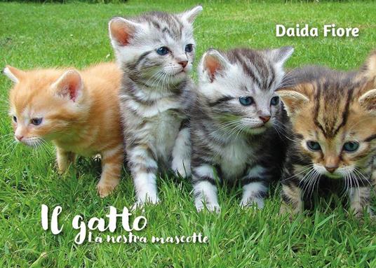 Il gatto. La nostra mascotte - Daida Fiore - copertina
