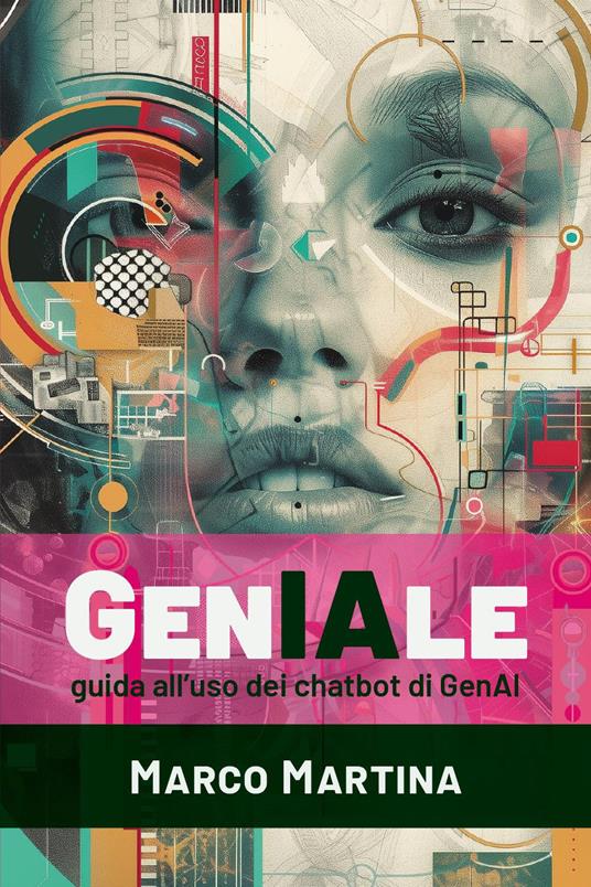 GenIAle. Guida all'uso dei chatbot di GenAI - Marco Martina - copertina