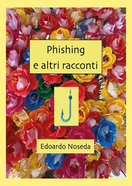 Phishing e altri racconti - Edoardo Noseda - copertina