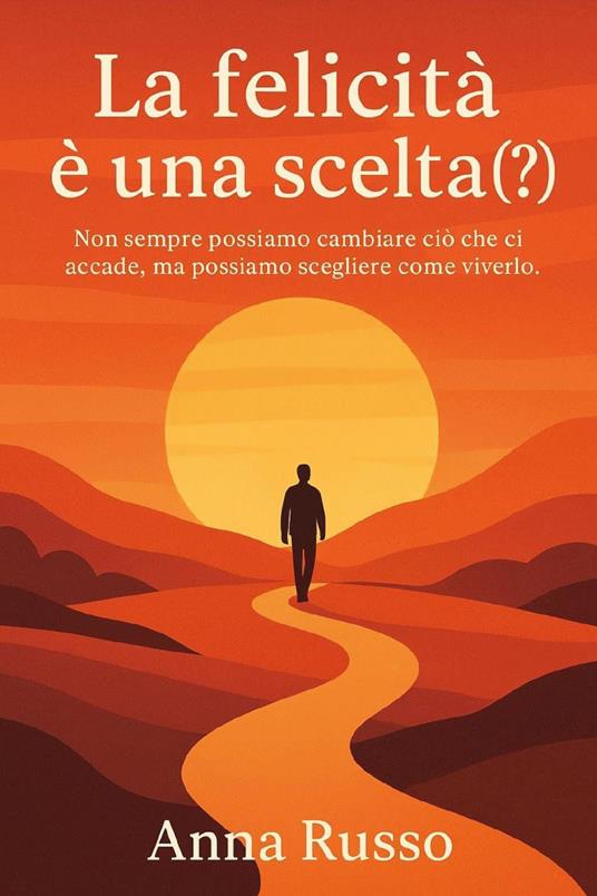 La felicità è una scelta (?) - Anna Russo - copertina