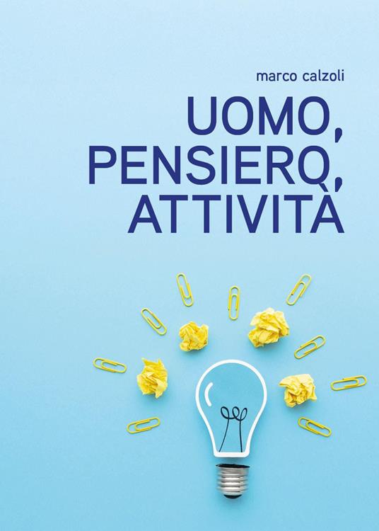 Uomo, pensiero, attività - Marco Calzoli - copertina