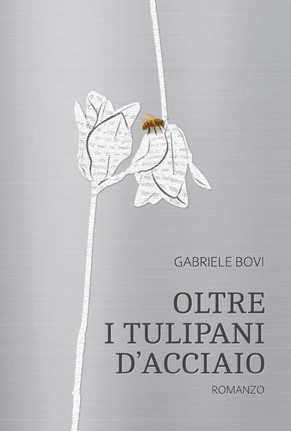 Oltre i tulipani d'acciaio - Gabriele Bovi - copertina
