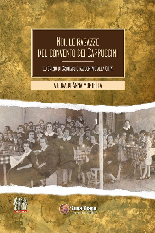 Noi, le ragazze del convento dei cappuccini. Lu spiziu di Grottaglie raccontato alla città - copertina