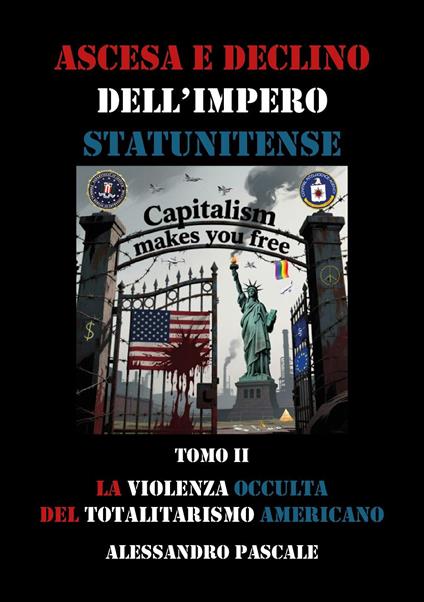 Ascesa e declino dell'impero statunitense. Vol. 2: La violenza occulta del totalitarismo americano - Alessandro Pascale - copertina