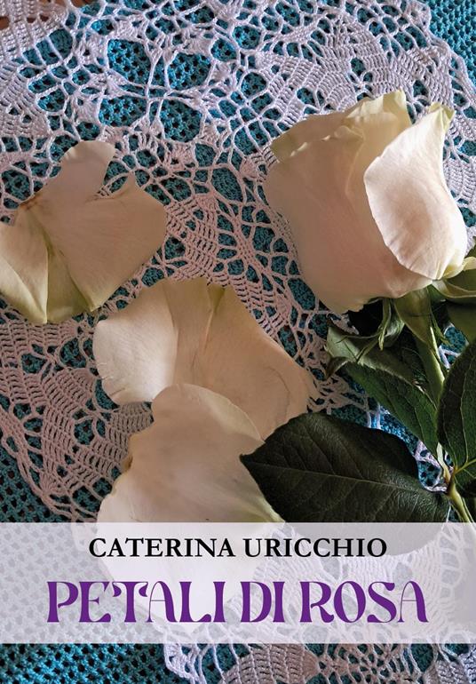 Petali di rosa - Caterina Uricchio - copertina